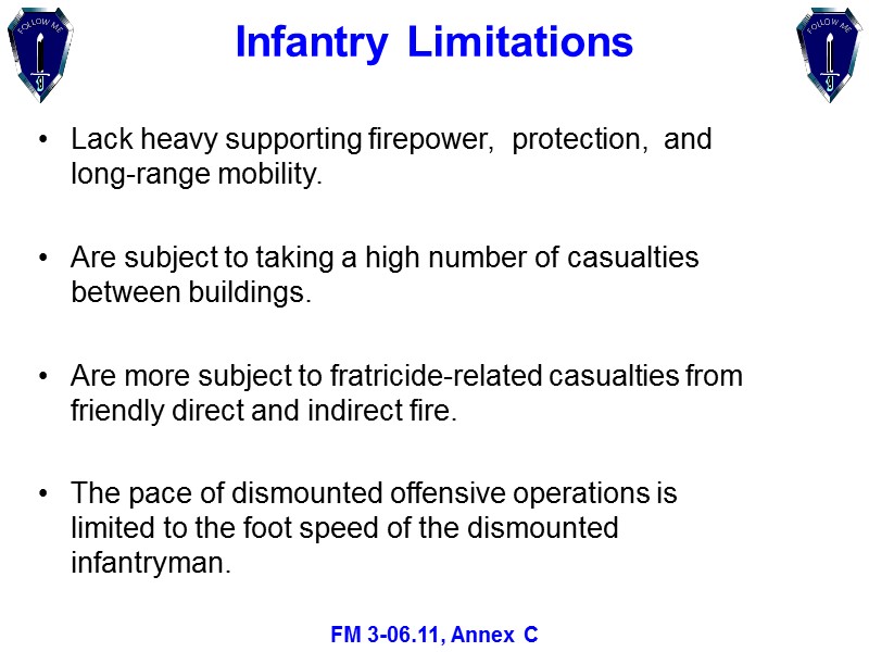 Lack heavy supporting firepower,  protection,  and long-range mobility.   Are subject